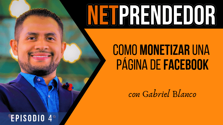 Como monetizar una página de Facebook con Gabriel Blanco