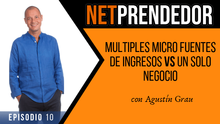 Tener múltiples micro fuentes de ingresos vs un negocio sólido con Agustín Grau